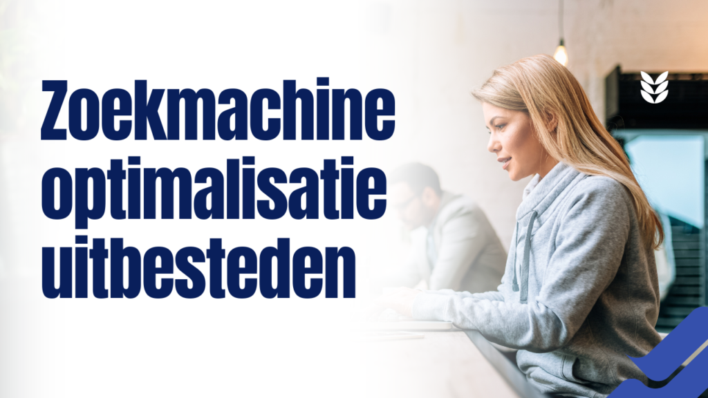 Zoekmachine optimalisatie uitbesteden