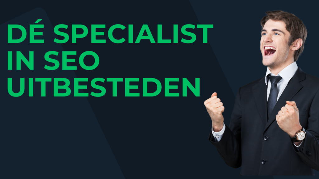 Dé specialist in SEO uitbesteden