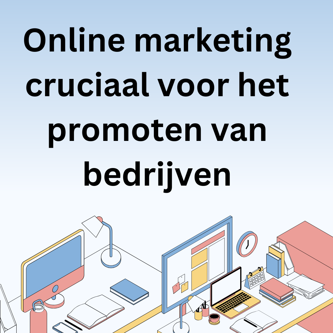 Online marketing cruciaal voor het promoten van bedrijven
