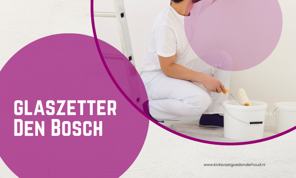 glaszetter Den Bosch