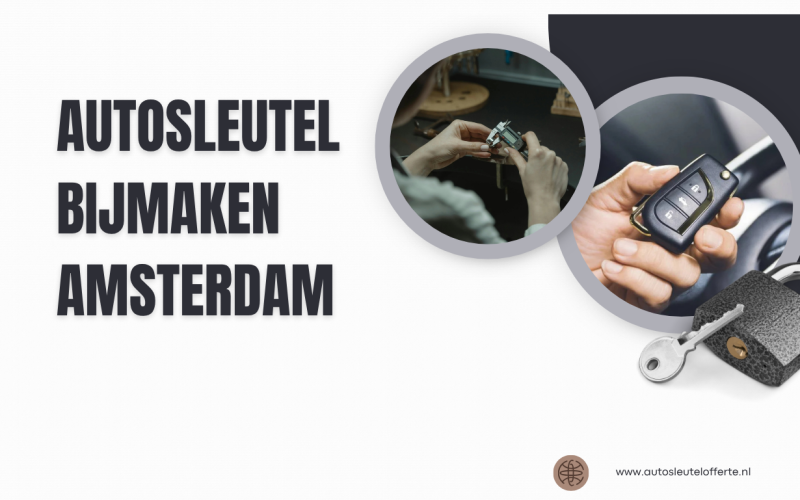 Autosleutel Bijmaken Amsterdam: Een Nieuwe Sleutel Zonder Gedoe